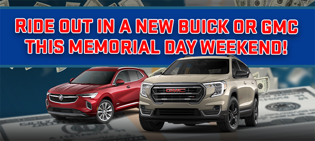 Ride out in a new buick or GMC this memorial day weekend