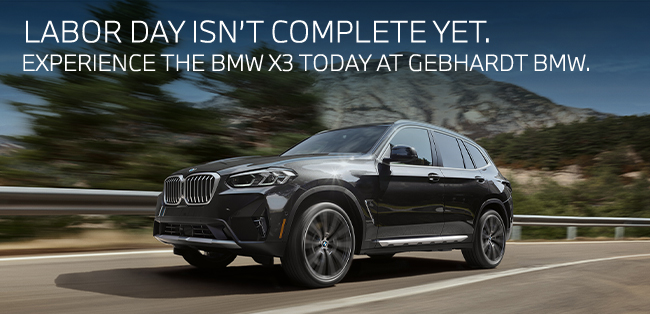Labor Day isnt complete yet - experience the BMW X3 today at Gebhardt BMW