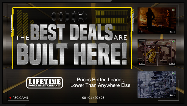 the best deals are built here! Prices better, leaner, lower than anywhere else.