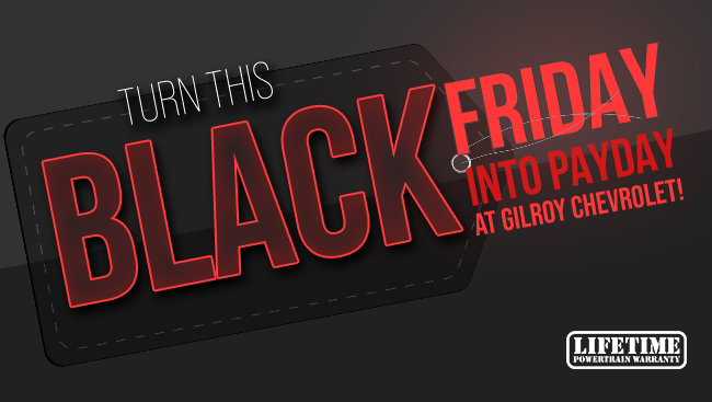 Yurn this Black Friday into Payday at Gilroy Chevrolet