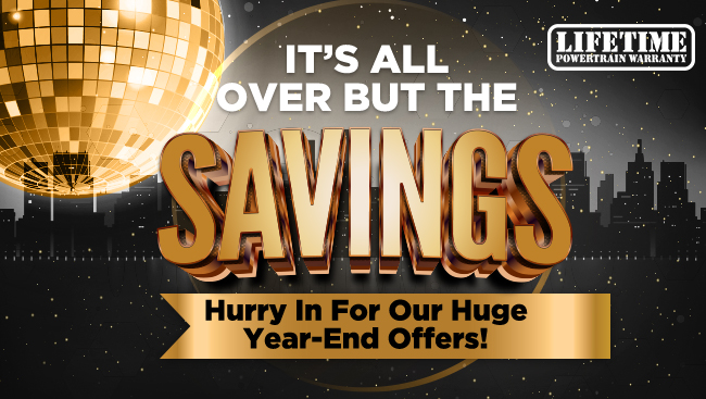 its all over but the savings - hurry in for our huge year-end offers