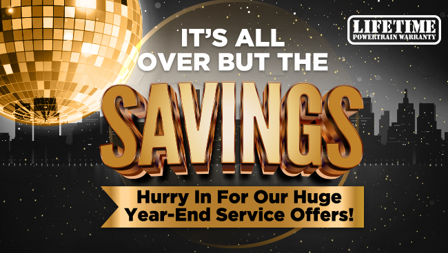 It’s All Over But The Savings - Hurry In For Our Huge Year-End Service Offers!