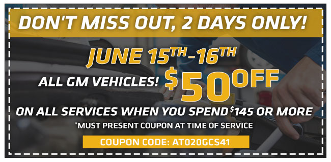 ALL GM VEHICLES! $50 OFF 