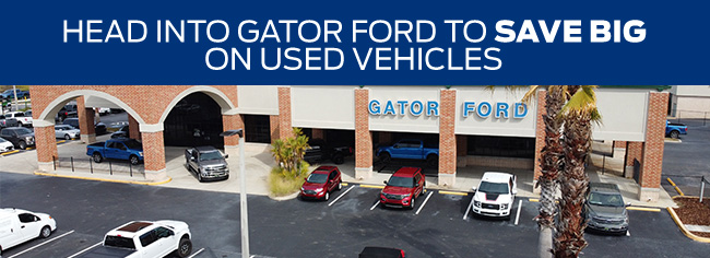 head into Gator Ford to save big on used vehicles