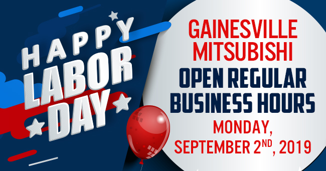 Happy Labor Day! Gainesville Mitsubishi Open Regular Hours