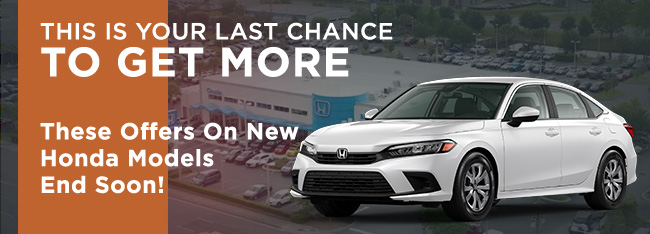 this is your last chance to get more, these offers on new Honda models end soon!