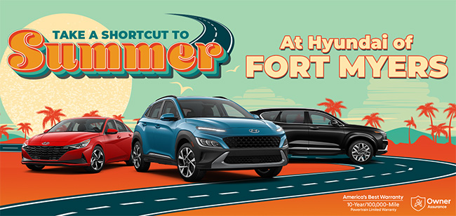 take a shortcut to Summer at Hyundai of Fort Myers