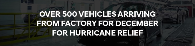 Over 500 vehicles arriving form factory for December for Hurricane relief