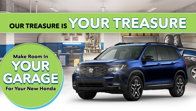 Our treasure is your treasure - Make Room in your carage for you new Honda