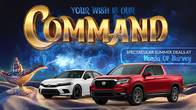Your wish is our command. Spectacular summer deals at Honda of Harvey