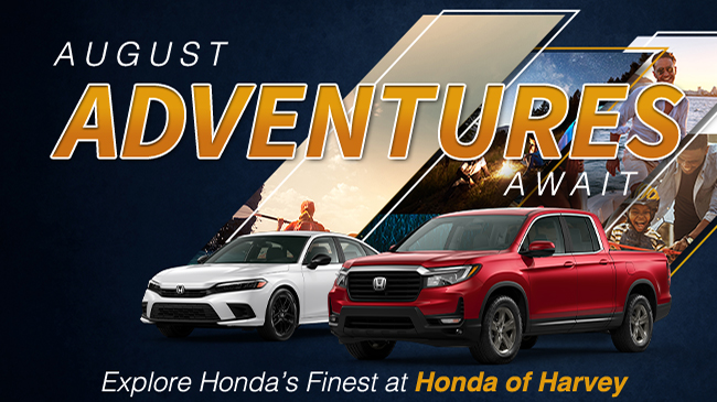 August Adventures Await. Explore Honda's Finest at Honda of Harvey