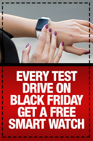 Every Test Drive on Black Friday Get a Free Smart Watch