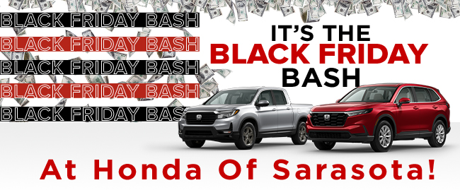 Its the BLack Friday Bash - At HOnda of Sarasota