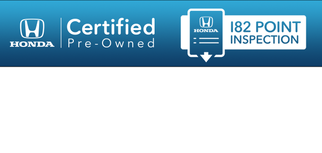 Honda Certified Pre-owned with 182 point inspection