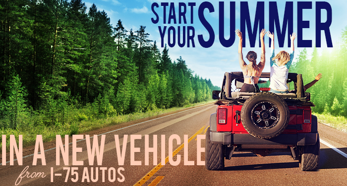 Start Your Summer In A New Vehicle From I-75 Autos