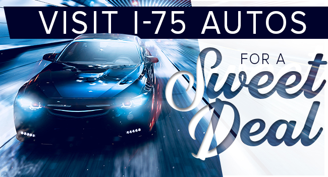 Visit I-75 Autos For A Sweet Deal
