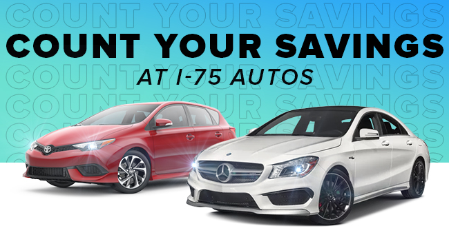 Count Your Savings At I-75 Autos