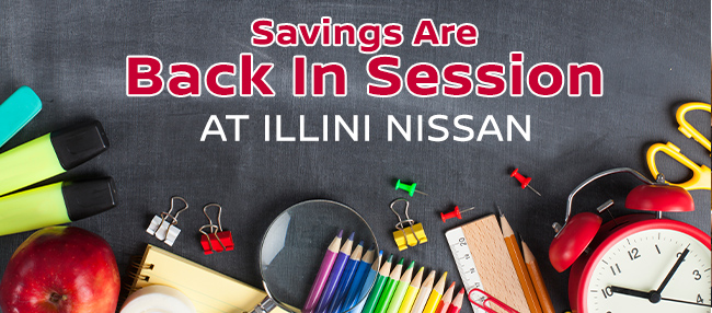 Savings Are Back In Session At Illini Nissan