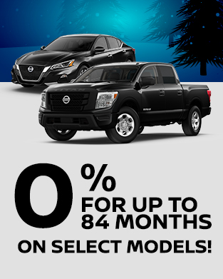 0% FOR UP TO 84 MONTHS ON SELECT MODELS!