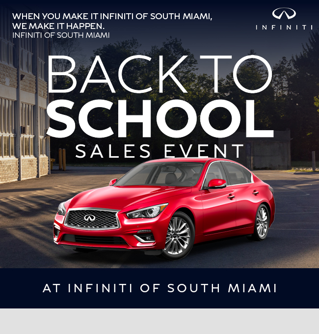 When you make it Infiniti of South Miami - We make it Happen - Back to School Sales Event at Infiniti of South Miami