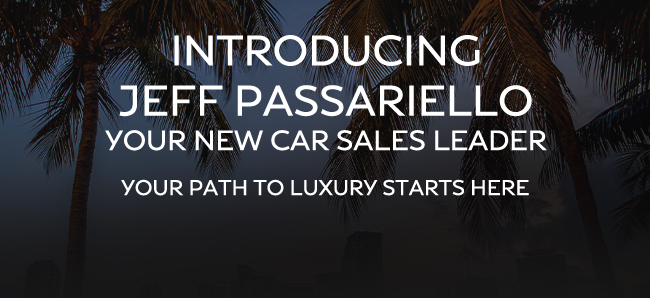 Introducing Jeff Passariello your new Car Sales Leader - your path to Luxury starts here