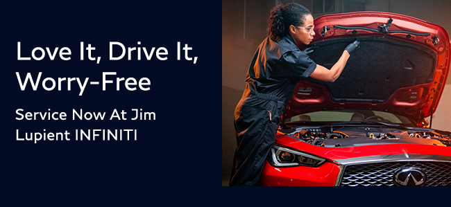 Love it Drive It worry-free - Service now  at Jim Lupient INFINITI
