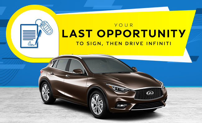 Your Last Opportunity To Sign, Then Drive INFINITI