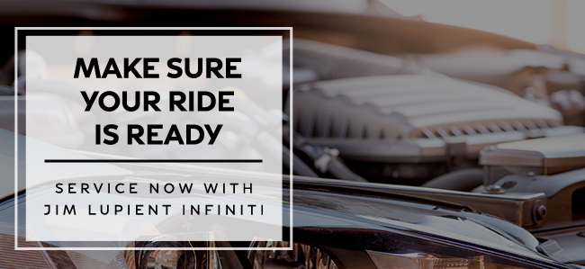 Make sure your ride is ready - service now with Jim Lupient Infiniti