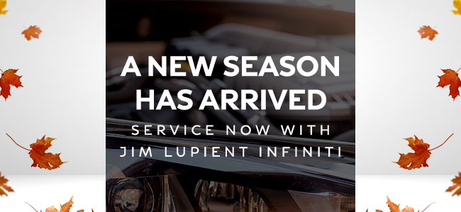A New Season has arrived - service now with Jim Lupient INFINITI