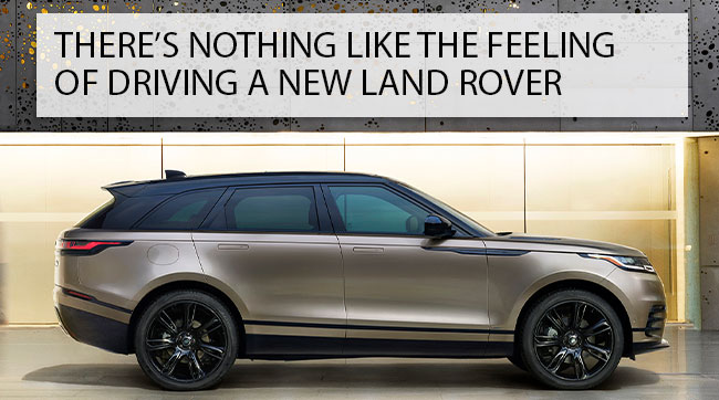 There’s Nothing Like The Feeling Of A New Land Rover