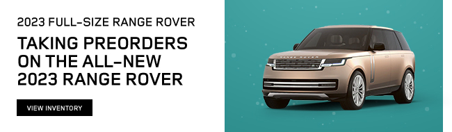 2023 Full-Size Range Rover - Taking Pre-0rders on all 2023 Range Rover