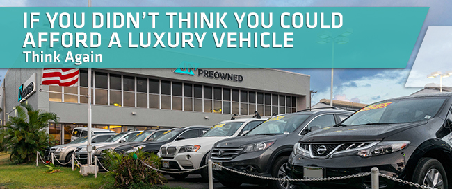 If You Didn’t Think You Could Afford A Luxury Vehicle, Think Again!