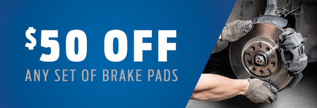 $50.00 Off Any Set of Brake Pads