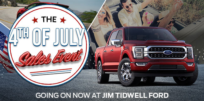The 4th of july sales event - going on now at Jim Tidwell Ford