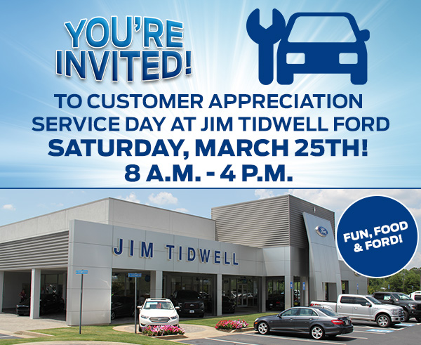 You're Invited To Customer Appreciation Service Day At Jim Tidwell Ford Saturday, March 25th 8am to 4pm