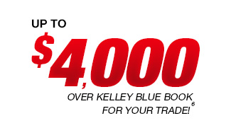 Up To $4,000 Over Kelley Blue Book for Your Trade!