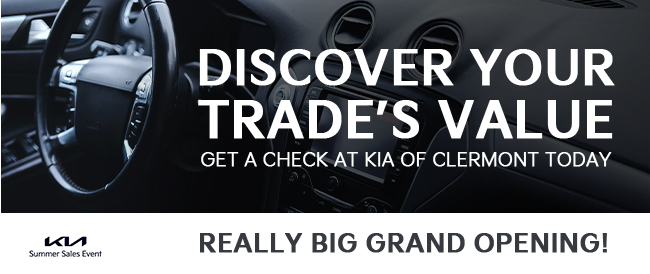 Discover your trades value - get a check at KIA of Clermont today - Really big grand opening