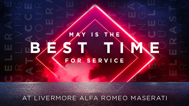 May is the best time for service at Livermore Alfa Romeo Maserati