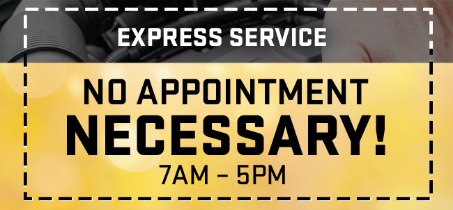 Express Service - No Appointment Necessary