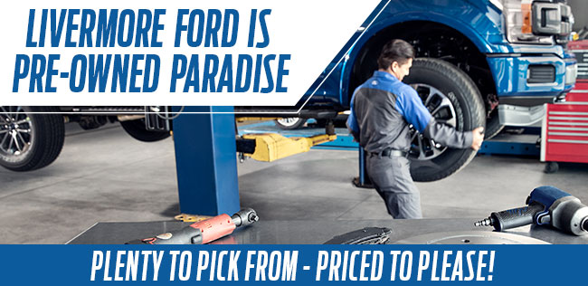 Livermore Ford Is Pre-Owned Paradise