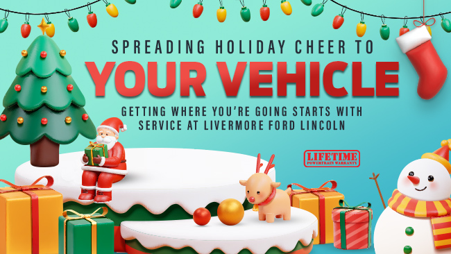 Spreading Holiday Cheer To Your Vehicle - Getting Where You’re Going Starts With Service At Livermore Ford Lincoln
