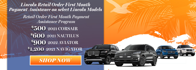 Lincoln Retail Order First Month Payment Assistance on select Lincoln Models