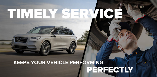 timely service keeps your vehicle performing perfectly