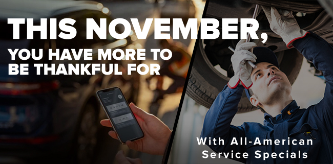 This November you have more to be thankful for - with all-american service specials