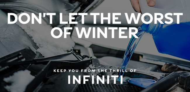 don't let the worst of winter keep you from the thrill of INFINITI