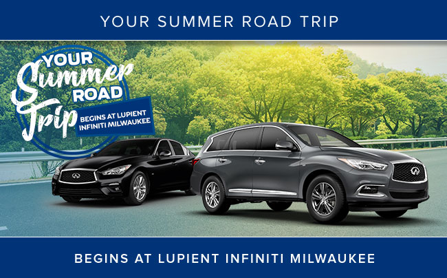 Your Summer Road Trip Begins at Lupient INFINITI Milwaukee