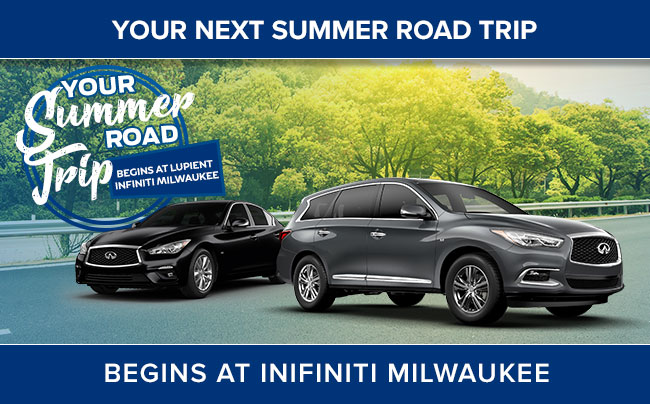 Your Next Summer Road Trip Begins At INIFINITI Milwaukee