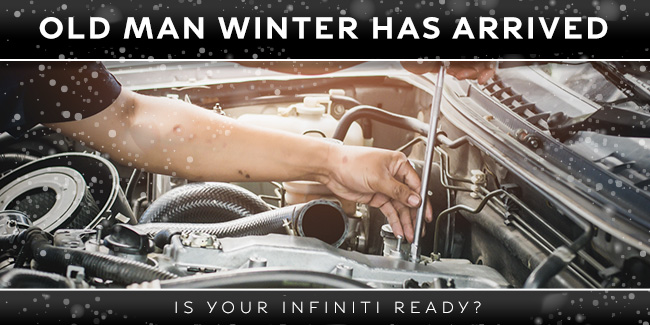 Old Man Winter Has Arrived...Is Your INFINITI Ready?