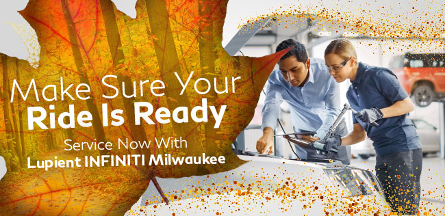 Make sure your Ride is ready - service now with Lupient Infiniti Milwaukee