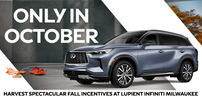 Only October - Harvest Spectacular Fall Incentives at Lupient Infiniti Milwaukee